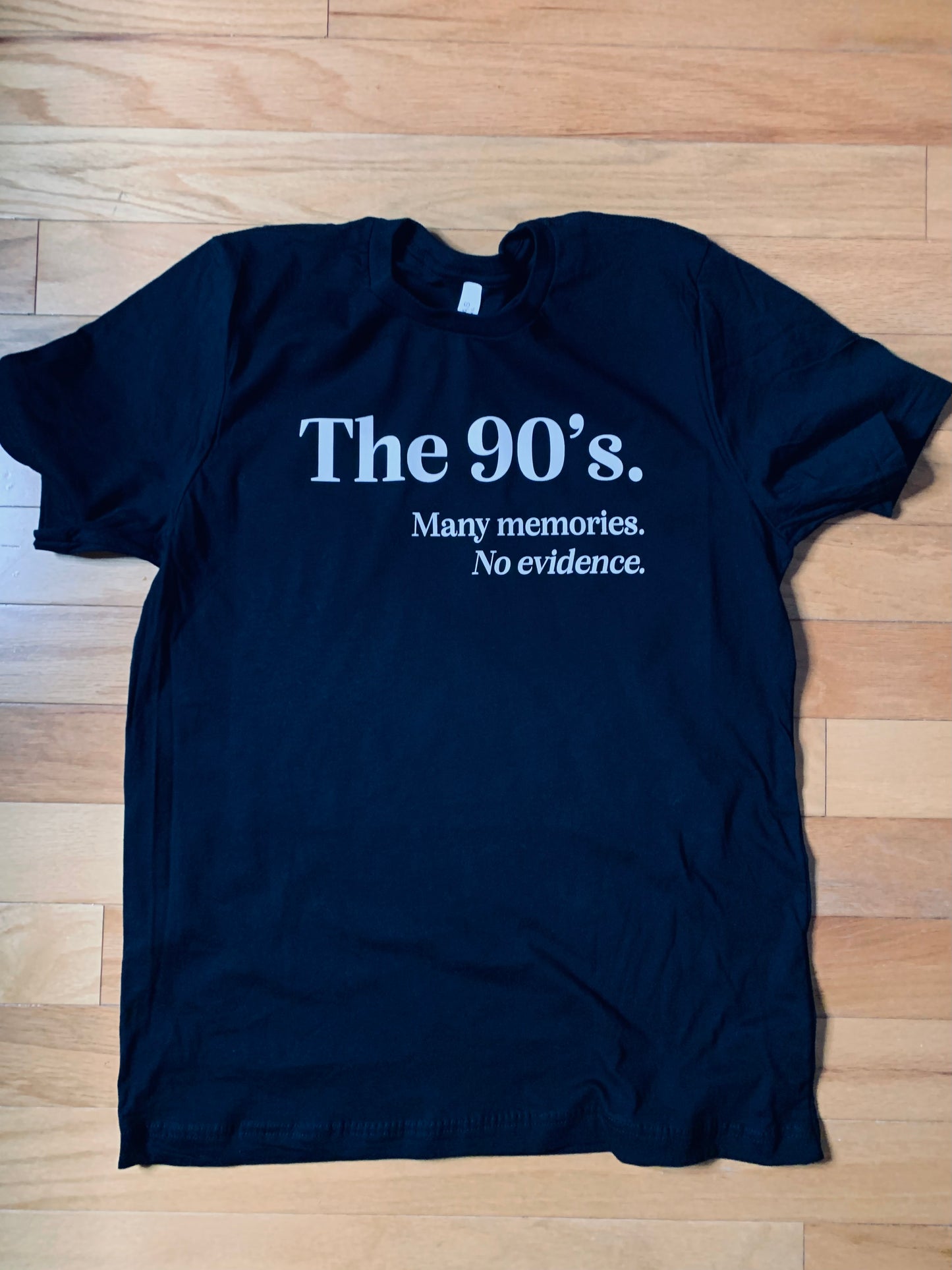 The 90’s. Many Memories. No Evidence.